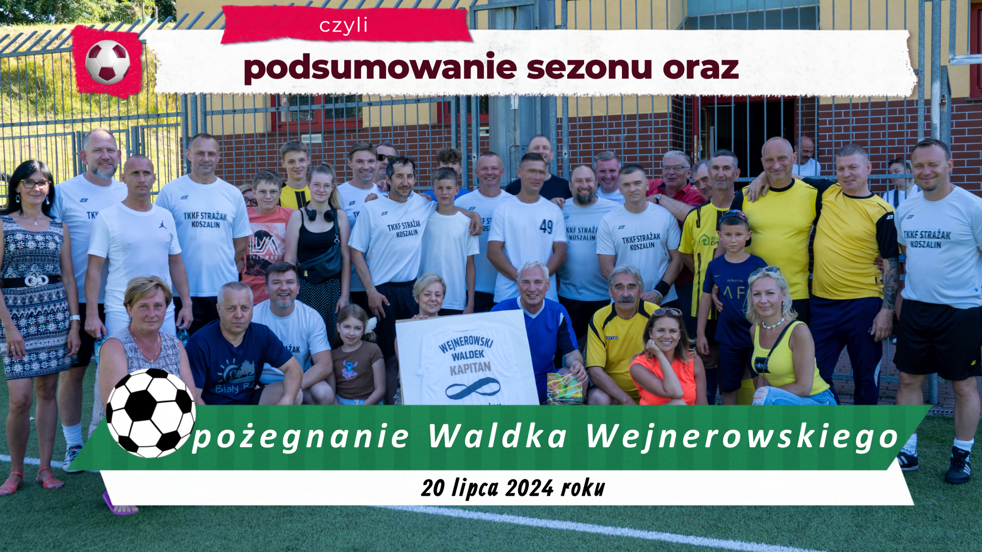 Pożegnalny mecz Waldka Wejnerowskiego oraz podsumowanie sezonu 2023/24.